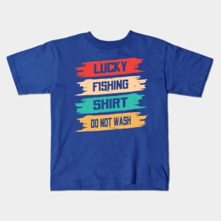 lucky fishing shirt do not wash 6 Kids T-Shirt